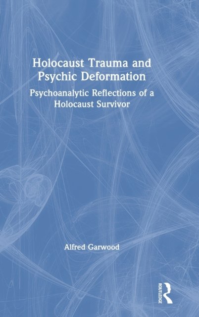 Holocaust Trauma and Psychic Deformation