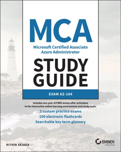 MCA Microsoft Certified Associate Azure Administrator Study Guide: Exam AZ–104