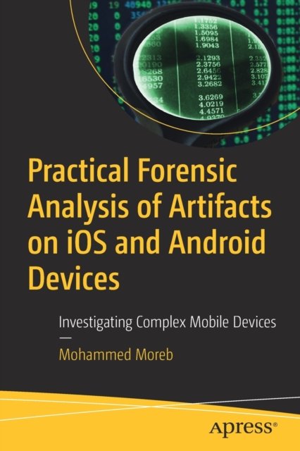Practical Forensic Analysis of Artifacts on iOS and Android Devices