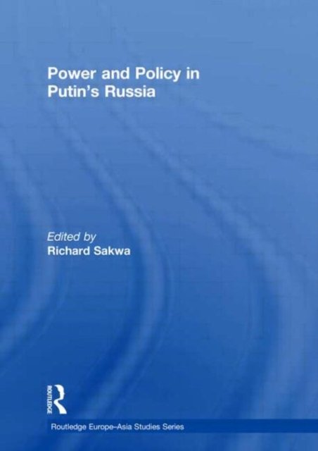 Power and Policy in Putin’s Russia