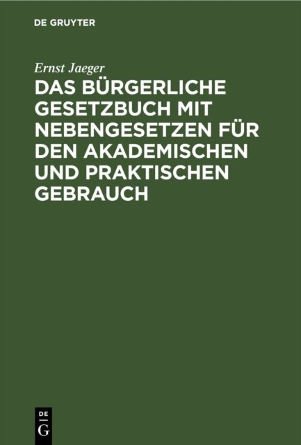 Das Burgerliche Gesetzbuch Mit Nebengesetzen Fur Den Akademischen Und Praktischen Gebrauch