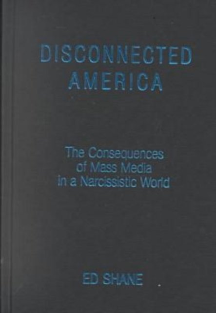 Disconnected America: The Future of Mass Media in a Narcissistic Society