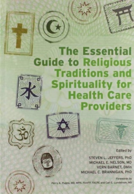 The Essential Guide to Religious Traditions and Spirituality for Health Care Providers