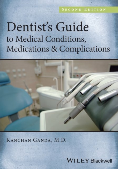 Dentist's Guide to Medical Conditions, Medications  and Complications
