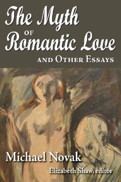 The Myth of Romantic Love and Other Essays
