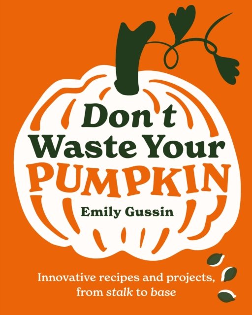 Don''t Waste Your Pumpkin