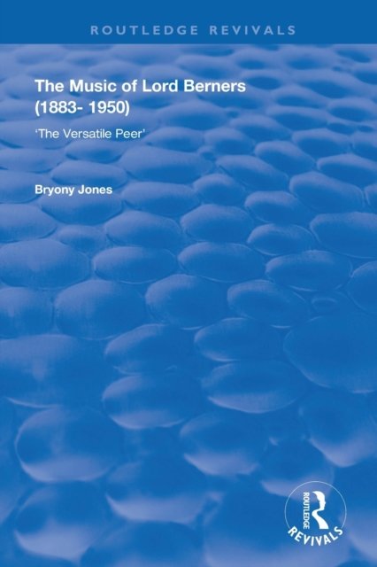 The Music of Lord Berners (1883-1950): The Versatile Peer