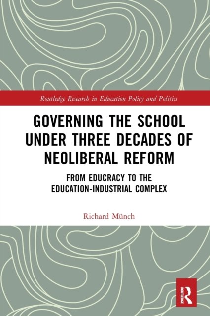 Governing the School under Three Decades of Neoliberal Reform