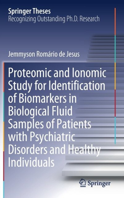 Proteomic and Ionomic Study for Identification of Biomarkers in Biological Fluid Samples of Patients with Psychiatric Disorders and Healthy Individuals