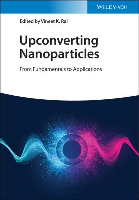 Upconverting Nanoparticles – From Fundamentals to Applications