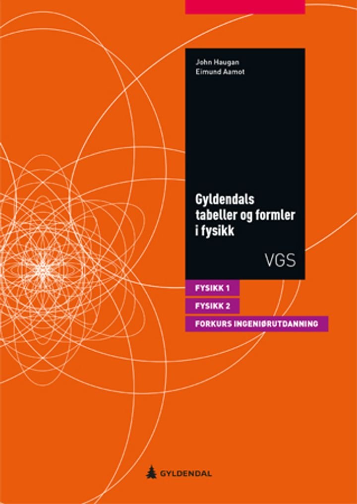 Gyldendals tabeller og formler i fysikk - fysikk 1, fysikk 2 og forkurs til ingeniørutdanning