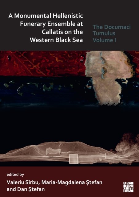 A Monumental Hellenistic Funerary Ensemble at Callatis on the Western Black Sea