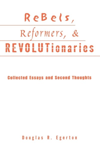 Rebels, Reformers, and Revolutionaries