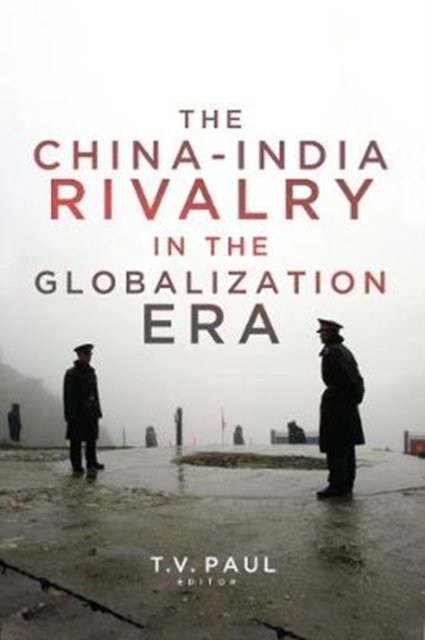 China-India Rivalry in the Globalization Era