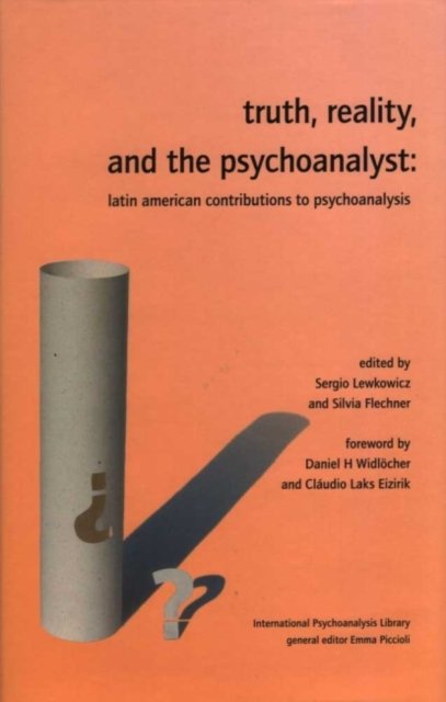 Truth, Reality, and the Psychoanalyst