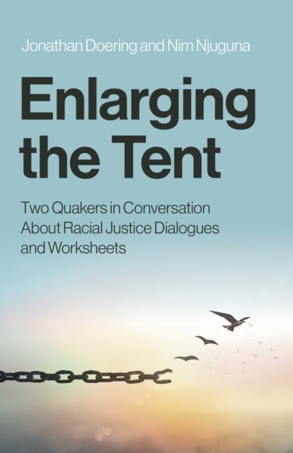 Enlarging the Tent – Two Quakers in Conversation About Racial Justice Dialogues and Worksheets