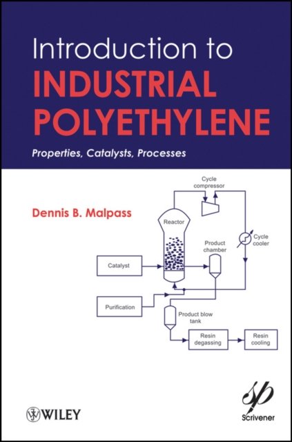Introduction to Industrial Polyethylene – Properties Catalysts Processes