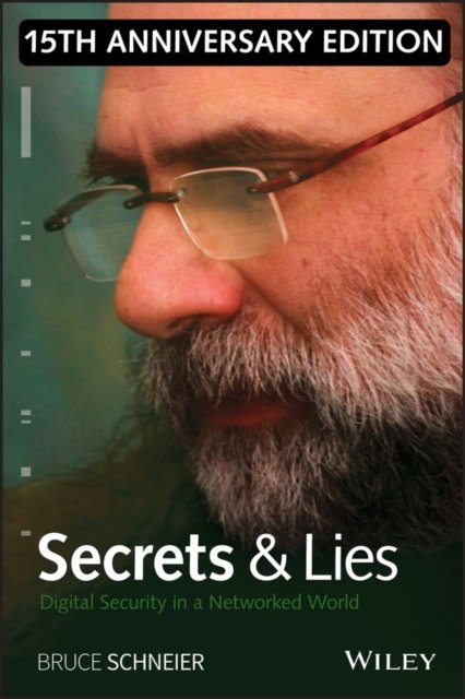 Secrets and Lies – Digital Security in a Networked World 15th Anniversary Edition