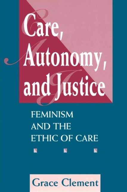 Care, Autonomy, and Justice