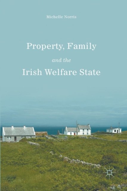 Property, Family and the Irish Welfare State