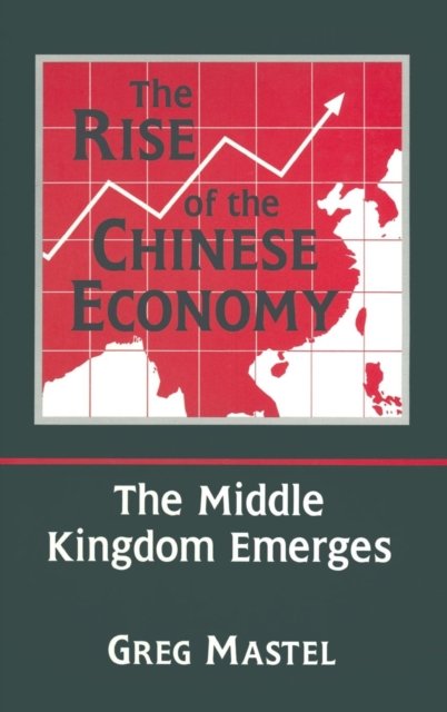 The Rise of the Chinese Economy: The Middle Kingdom Emerges