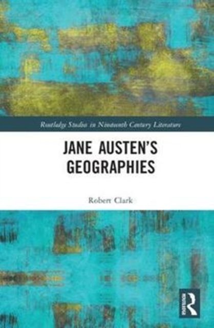Jane Austen''s Geographies