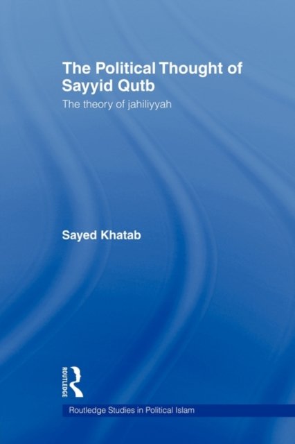 The Political Thought of Sayyid Qutb