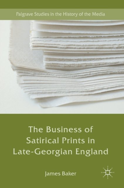 The Business of Satirical Prints in Late-Georgian England