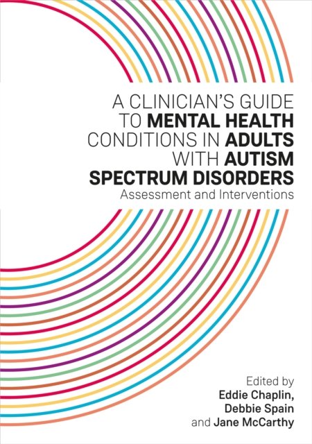 Clinician''s Guide to Mental Health Conditions in Adults with Autism Spectrum Disorders