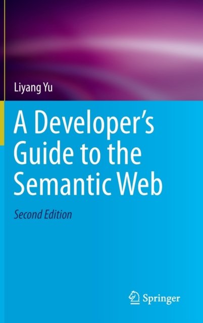 A Developer''s Guide to the Semantic Web