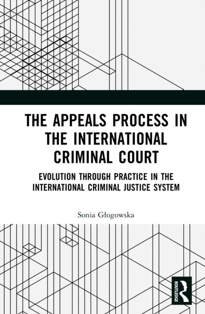 The Appeals Process in the International Criminal Court
