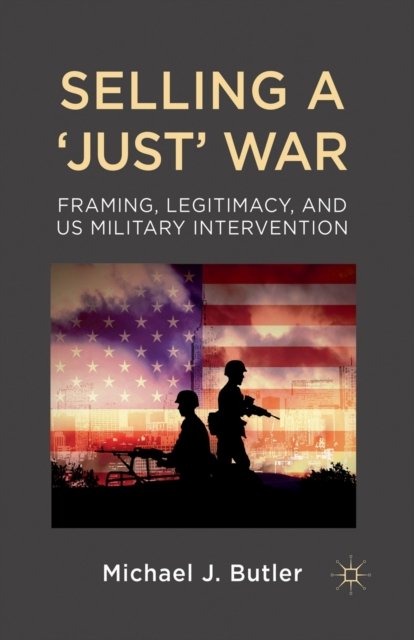 Selling a ''Just'' War