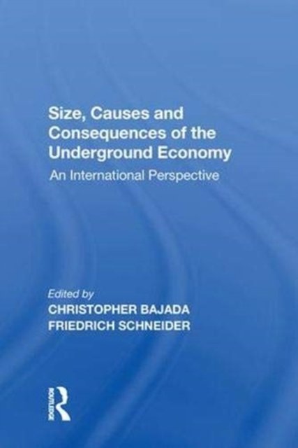 Size, Causes and Consequences of the Underground Economy