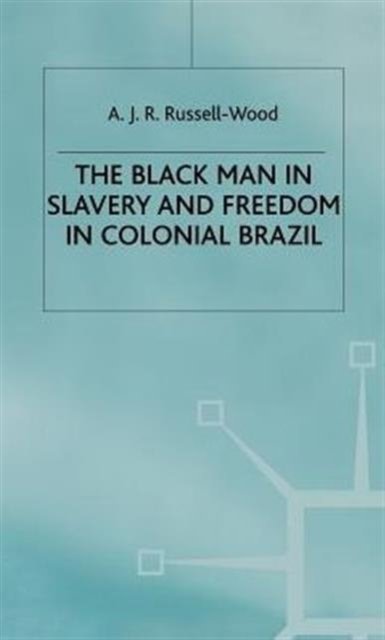 The Black Man in Slavery and Freedom in Colonial Brazil