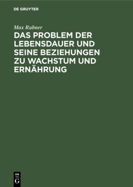 Das Problem Der Lebensdauer Und Seine Beziehungen Zu Wachstum Und Ernahrung