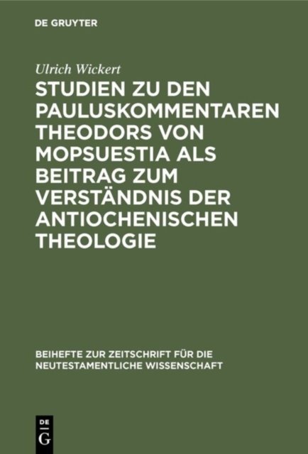 Studien Zu Den Pauluskommentaren Theodors Von Mopsuestia ALS Beitrag Zum Verstandnis Der Antiochenischen Theologie