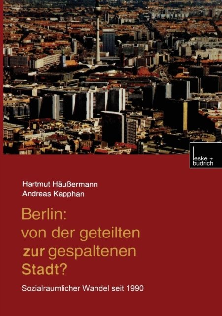 Berlin: Von der geteilten zur gespaltenen Stadt?