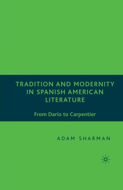 Tradition and Modernity in Spanish American Literature
