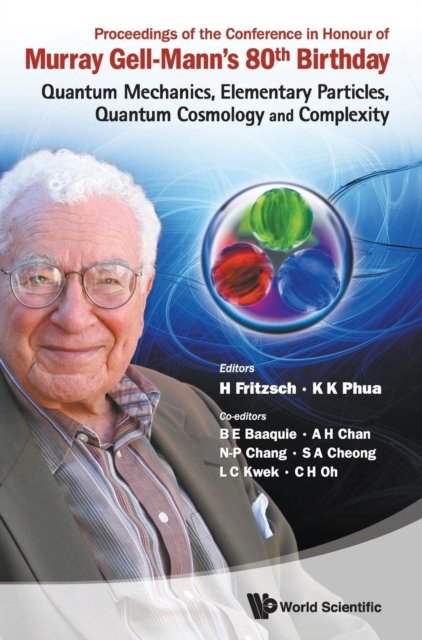 Proceedings of the Conference in Honour of Murray Gell-Mann''s 80th Birthday