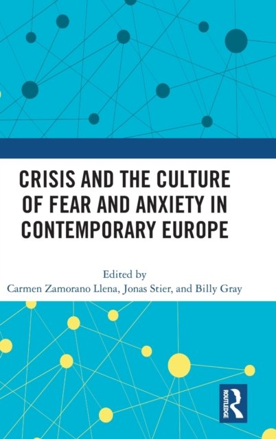 Crisis and the Culture of Fear and Anxiety in Contemporary Europe