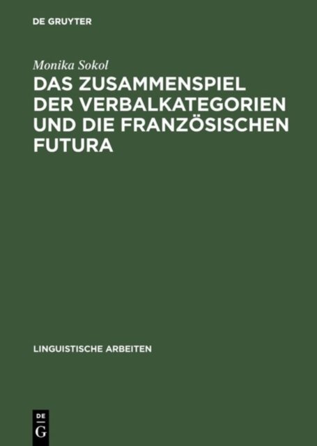 Das Zusammenspiel Der Verbalkategorien Und Die Franzosischen Futura