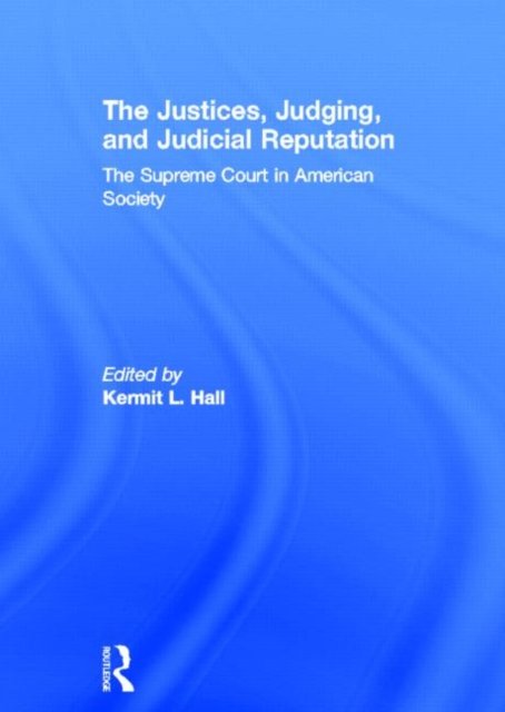 The Justices, Judging, and Judicial Reputation