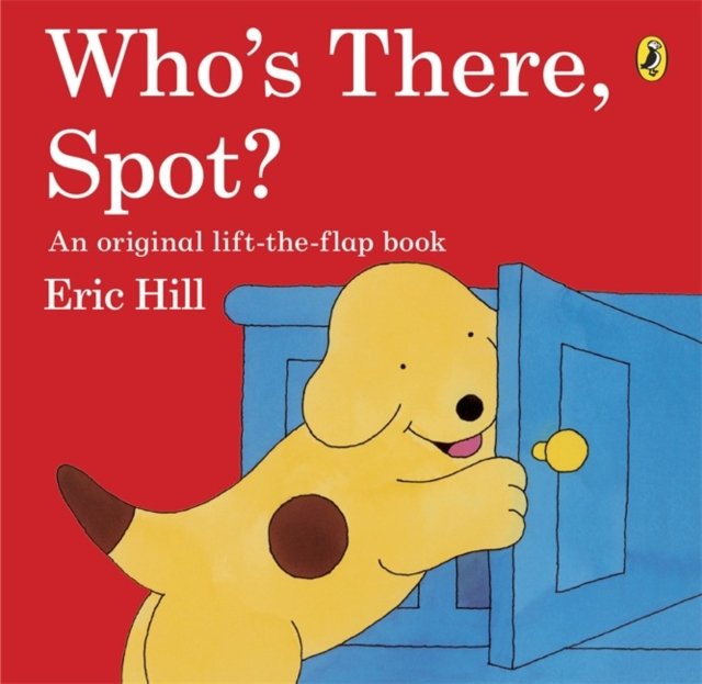 Who''s There Spot? Lift the Flap Book
