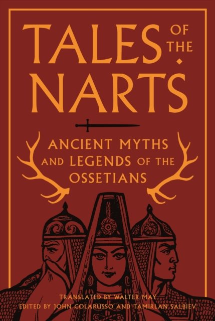Tales of the Narts – Ancient Myths and Legends of the Ossetians