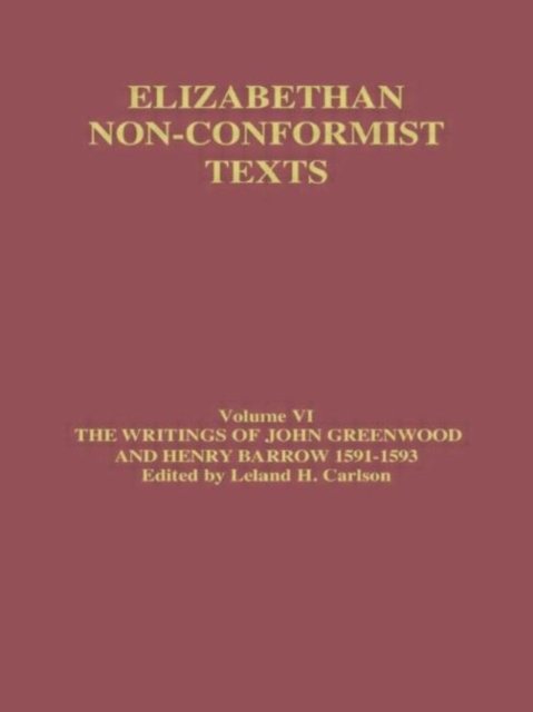 The Writings of John Greenwood and Henry Barrow 1591-1593
