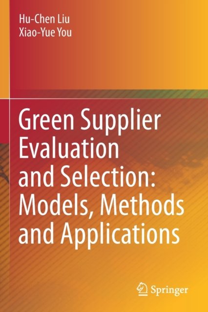Green Supplier Evaluation and Selection: Models, Methods and Applications