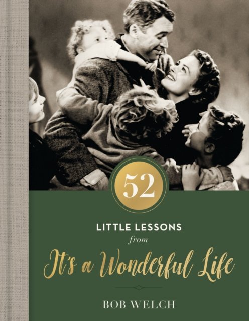 52 Little Lessons from It''s a Wonderful Life