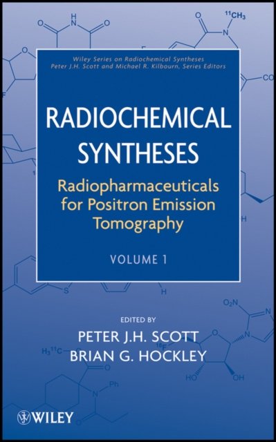 Radiochemical Syntheses V1 Radiopharmaceuticals for Positron Emission Tomography