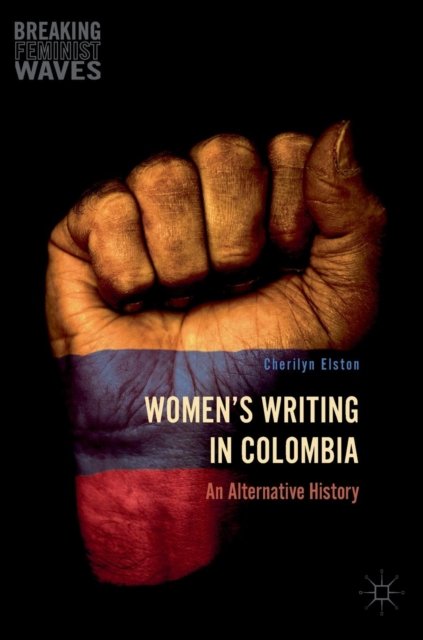 Women''s Writing in Colombia