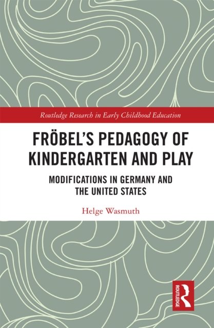 Fröbel''s Pedagogy of Kindergarten and Play